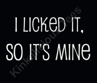 I licked